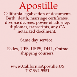 Apostille for:  Documents like birth death, marriage certificates, divorce, power of attorney, diplomas, any California document signed and seal by a current commissioned Notary Public.